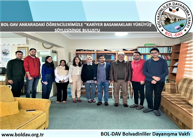 BOL-DAV ANKARADAKİ ÖĞRENCİLERİMİZLE ‘’KARİYER BASAMAKLARI YÜRÜYÜŞ’’ SÖYLEŞİSİNDE BULUŞTU